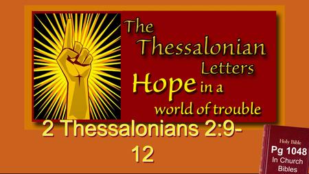 2 Thessalonians 2:9- 12 Pg 1048 In Church Bibles.