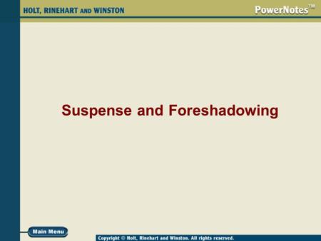 Suspense and Foreshadowing. What Is Suspense? Suspense is the uncertainty or anxiety you feel about what will happen next in a story. Suspense makes a.