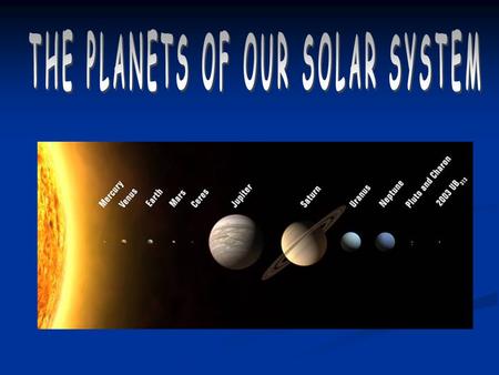 THE PLANETS OF OUR SOLAR SYSTEM