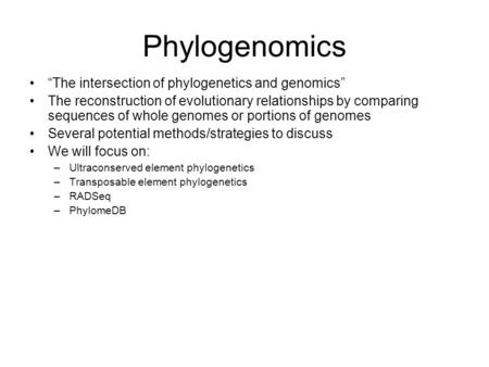 Phylogenomics “The intersection of phylogenetics and genomics”