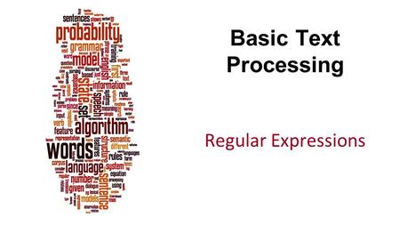 Basic Text Processing Regular Expressions. Dan Jurafsky 2 The original slides from:  tml Some changes.