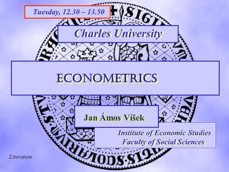 Charles University FSV UK STAKAN III Institute of Economic Studies Faculty of Social Sciences Institute of Economic Studies Faculty of Social Sciences.