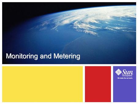 13-1 Monitoring and Metering. 13-1 Learning Objectives ● This module will help you... – Understand the JXTA monitoring and metering functionality – Gain.