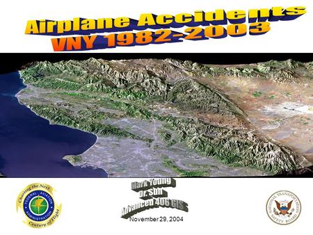 November 29, 20041. 2 Hypothesis The hypothesis of this GIS Project is that airplane accidents happen within 25 NM of an airport. General Aviation and.