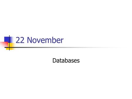 22 November Databases. Presentations Tega: news 1954 Prediction.