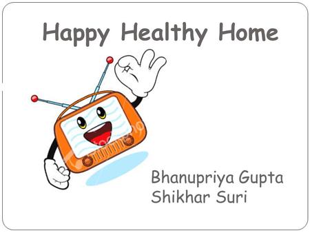 Happy Healthy Home Bhanupriya Gupta Shikhar Suri.