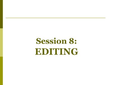 Session 8: EDITING. STUDYING EDITING ALLOWS US TO:  Reflect on how the art of film and its technologies reflect cultural and historical context  Understand.