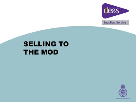 1 SELLING TO THE MOD. 2 Contracts Placed MOD places approximately 20,000 new contracts a year at present.  Downward trend – in mid/late 1990s MoD placed.