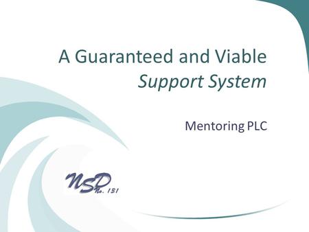 A Guaranteed and Viable Support System Mentoring PLC.