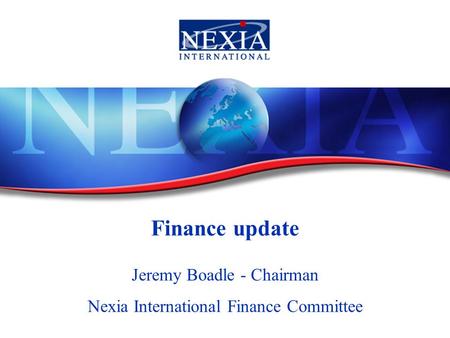 Finance update Jeremy Boadle - Chairman Nexia International Finance Committee.