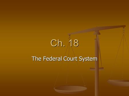 Ch. 18 The Federal Court System. There are two main courts in the United States The two main courts are the national judiciary ( federal courts) and states’