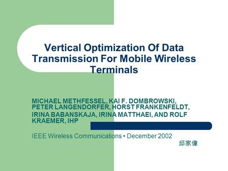 Vertical Optimization Of Data Transmission For Mobile Wireless Terminals MICHAEL METHFESSEL, KAI F. DOMBROWSKI, PETER LANGENDORFER, HORST FRANKENFELDT,