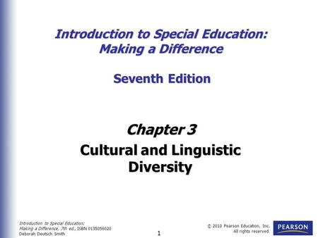 Introduction to Special Education: Making a Difference, 7th ed., ISBN 0135056020 Deborah Deutsch Smith © 2010 Pearson Education, Inc. All rights reserved.