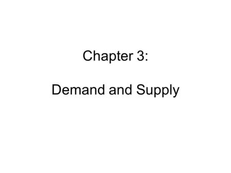 Chapter 3: Demand and Supply. Demand vs. Quantity Demanded Demand is the amount of a product that people are willing to purchase at each possible price.