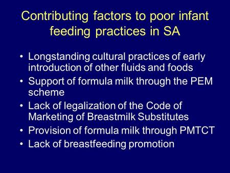 Contributing factors to poor infant feeding practices in SA Longstanding cultural practices of early introduction of other fluids and foods Support of.