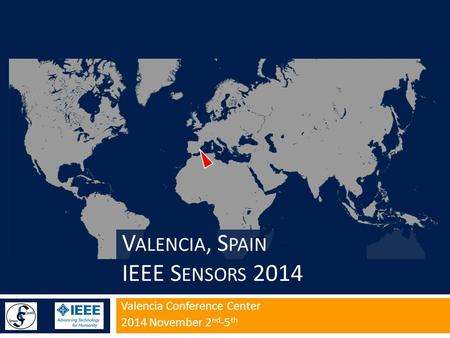 V ALENCIA, S PAIN IEEE S ENSORS 2014 Valencia Conference Center 2014 November 2 nd -5 th.