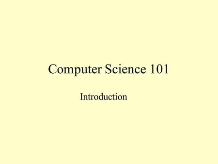 Computer Science 101 Introduction.