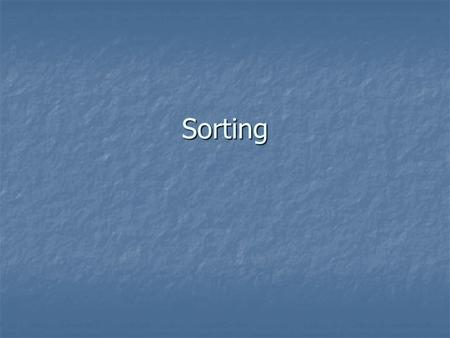 Sorting. Algorithms Sorting reorders the elements in an array or list in either ascending or descending order. Sorting reorders the elements in an array.