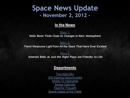 Space News Update - November 2, 2012 - In the News Story 1: Story 1: NASA Rover Finds Clues to Changes in Mars' Atmosphere Story 2: Story 2: Fermi Measures.