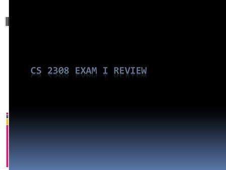 Exam Format  90 Total Points  60 Points Writing Programs  25 Points Tracing Code/Algorithms and determining results  5 Points Short Answer  Similar.