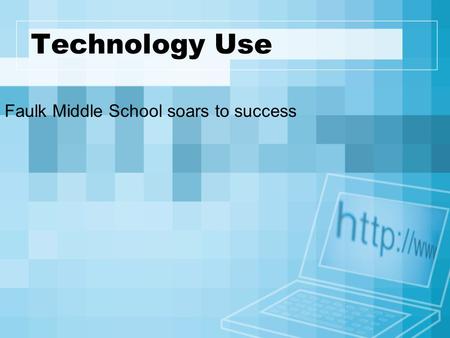 Technology Use Faulk Middle School soars to success.