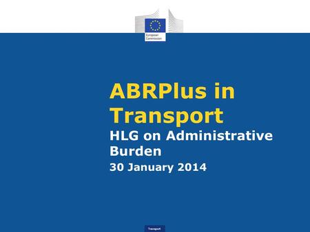 Transport ABRPlus in Transport HLG on Administrative Burden 30 January 2014.