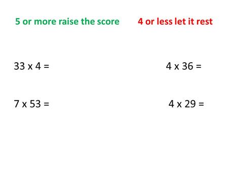 5 or more raise the score 4 or less let it rest