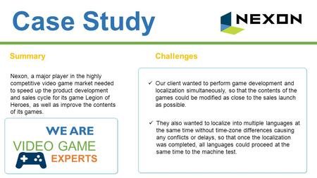 Case Study SummaryChallenges Nexon, a major player in the highly competitive video game market needed to speed up the product development and sales cycle.