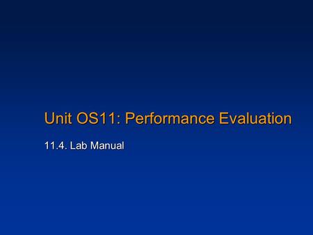 Unit OS11: Performance Evaluation 11.4. Lab Manual.