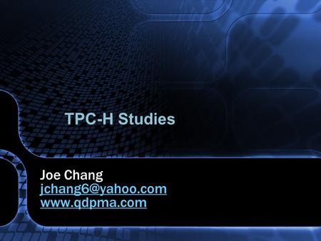 TPC-H Studies Joe Chang