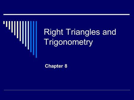 Right Triangles and Trigonometry Chapter 8. 8.1 Geometric Mean  Geometric mean: Ex: Find the geometric mean between 5 and 45 Ex: Find the geometric mean.