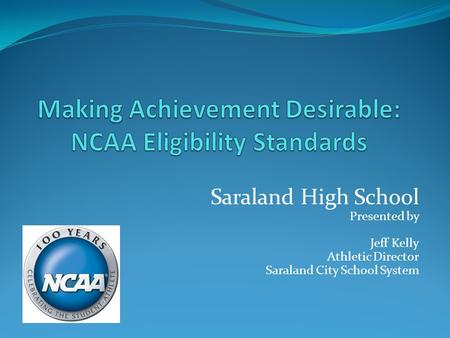 Saraland High School Presented by Jeff Kelly Athletic Director Saraland City School System.