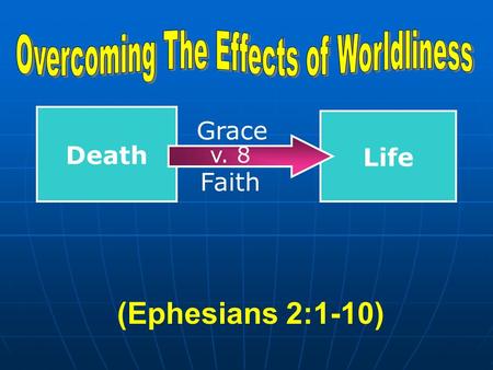 (Ephesians 2:1-10) Death Life Grace Faith v. 8. Constant Threat Constant Threat Eight in ark (1 Peter 3:20) Eight in ark (1 Peter 3:20) Demas left Paul.