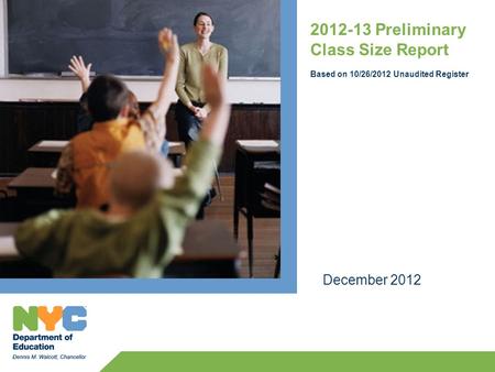 2012-13 Preliminary Class Size Report Based on 10/26/2012 Unaudited Register December 2012.