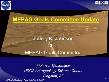 MEPAG Meeting Sept. 30-Oct. 1 2010 1 MEPAG Goals Committee Update Jeffrey R. Johnson Chair MEPAG Goals Committee USGS Astrogeology Science.