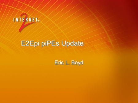 E2Epi piPEs Update Eric L. Boyd. 2 Decomposing the Monolithic Measurement Architecture.