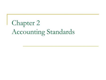 Chapter 2 Accounting Standards. New words and terms Accounting practice guideline Accounting theory Accounting principle directive GAAP Generally Accepted.