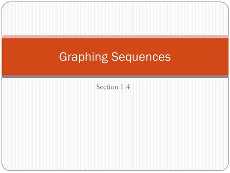 Graphing Sequences Section 1.4.