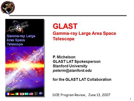 1 GLAST Gamma-ray Large Area Space Telescope P. Michelson GLAST LAT Spokesperson Stanford University for the GLAST LAT Collaboration.