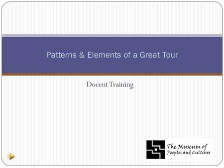 Docent Training Patterns & Elements of a Great Tour.