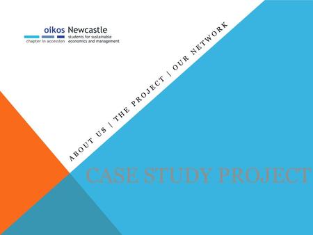 CASE STUDY PROJECT ABOUT US | THE PROJECT | OUR NETWORK.