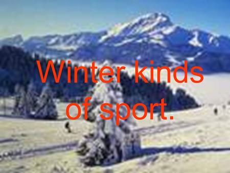 Winter kinds of sport. Our first task is the following: read the words & choose their right meanings. Be my echo. skating skiing snowboarding to sledge.