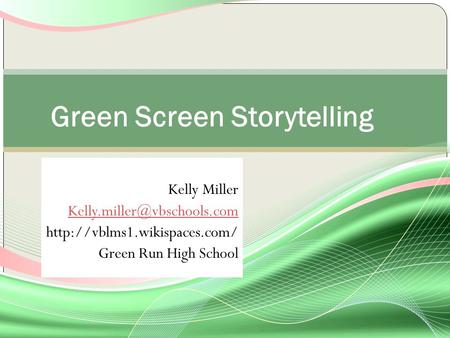 Kelly Miller  Green Run High School Green Screen Storytelling.