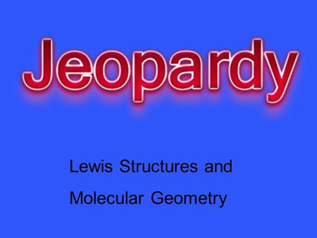 Lewis Structures and Molecular Geometry