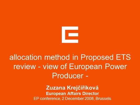 Allocation method in Proposed ETS review - view of European Power Producer - Zuzana Krejčiříková European Affairs Director EP conference, 2 December 2008,