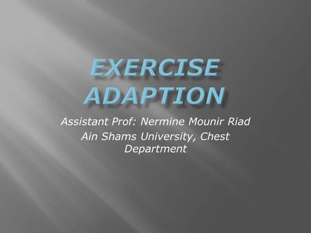 Assistant Prof: Nermine Mounir Riad Ain Shams University, Chest Department.