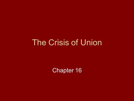 The Crisis of Union Chapter 16.