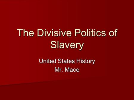 The Divisive Politics of Slavery