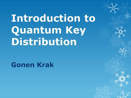 Introduction to Quantum Key Distribution