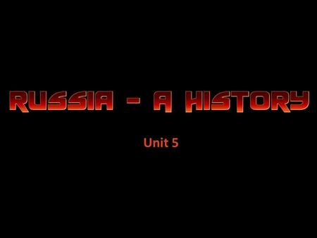 Unit 5.  Beginnings The “Rus” Viking traders Kiev – first Russian civilzation Invasion and Conquest by the Mongols Russian Princes = Mongol tax collectors.